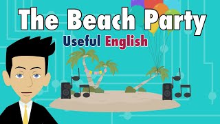 Learn Useful English: The Beach Party - The Beach Party