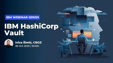 IBM Webinar Series - HashiCorp Vault with Ivica Simic
