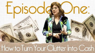 Episode 1: How to Turn Your Clutter into Cash