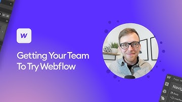 Getting Your Team to Try Webflow