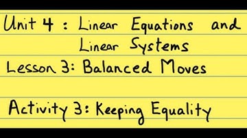 8th Grade Illustrative Mathematics: Gr. 8; U4; Lesson 3-3: Keeping Equality