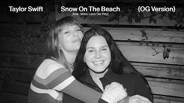 Taylor Swift - Snow On The Beach (ft. More Lana) (Original Version)