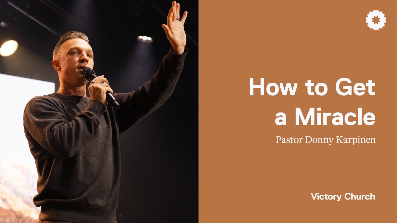 Strong & Courageous Pt.7 | How to Get a Miracle | Pastor Donny Karpinen