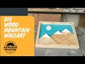 Wood Mountain Wallart dari limbah kayu | DIY Wood mountain wallart