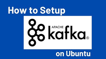 How to Setup Apache Kafka on Ubuntu