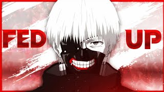 Kaneki Ken - Fed Up | AMV Alight motion edit [preset?]