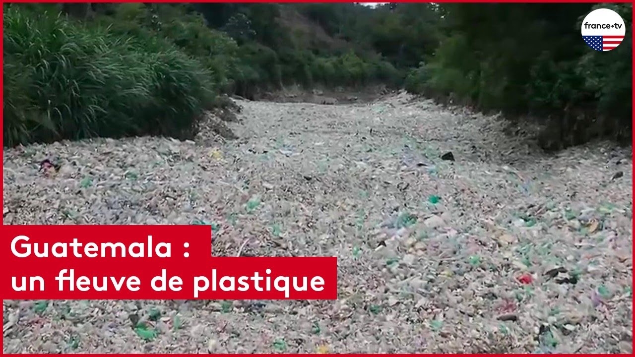 Guatemala : un fleuve de plastique