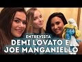 ENTREVISTA COM DEMI LOVATO E JOE MANGANIELLO - MAISA