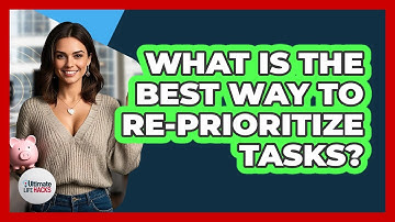 What Is The Best Way To Re-Prioritize Tasks?