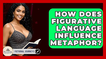 How Does Figurative Language Influence Metaphor? - Fictional Journeys
