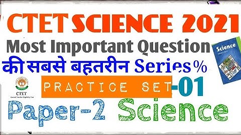 Ctet Science Paper-2 2021 Practice set-1||Most Important question series||Ctet 2021