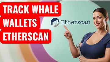 How to Track Whale Wallets Using Etherscan
