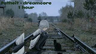 Patheit - dreamcore 1 hour