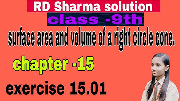 exercise 15.1, que-17 to19, surface area and volume of a right circular cone,class-9th, RD Sharma,