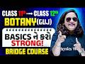 Botany: Class 11th to 12th Bridge Course | Basics in One Shot | Parishram Guj Board +GUJCET 2027🔥