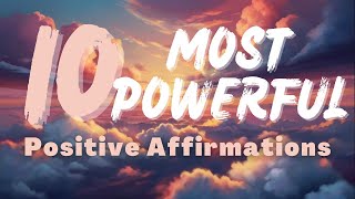10 of the MOST POWERFUL Affirmations to Start Your Day - LISTEN EVERY MORNING!!