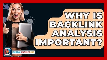 Why Is Backlink Analysis Important? - SearchEnginesHub.com