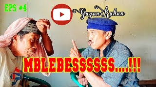 MBLEBES...!!! || EPS #4 ( Guyon Rukun )