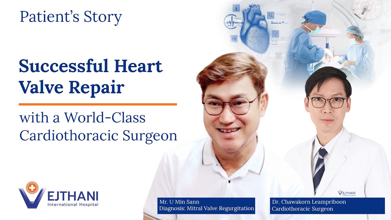 Successful Heart Valve Repair with a World-Class Cardiothoracic Surgeon l Vejthani Hospital