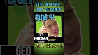 Sum 41 Still Waiting But Clean Is Out Now