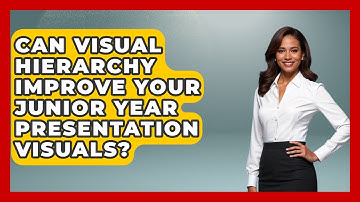 Can Visual Hierarchy Improve Your Junior Year Presentation Visuals? - Junior Year Jumpstart