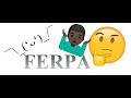 Family Educational Rights and Privacy Act (FERPA)