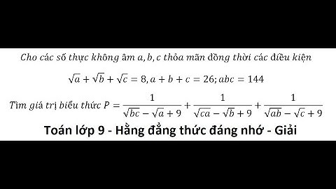 Cho các số thực không âm a,b,c thỏa mãn đồng thời các điều kiện √a+√b+√c=8,a+b+c=26;abc=144. Tìm