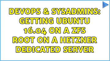DevOps & SysAdmins: Getting Ubuntu 16.04 on a ZFS root on a Hetzner dedicated server