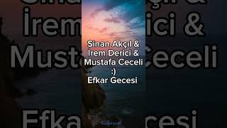 Sinan Akçıl & İrem Derici & Mustafa Ceceli - Efkar Gecesi #keşfet Resimi