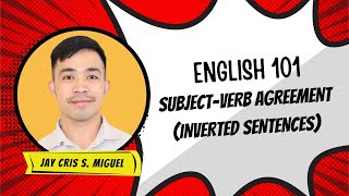 ENGLISH 101: SUBJECT-VERB AGREEMENT (INVERTED SENTENCES)