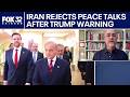 Iran rejects new peace talks after Trump warning