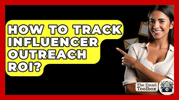 How To Track Influencer Outreach ROI? - TheEmailToolbox.com