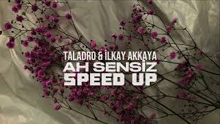 taladro & ilkay akkaya - ah sensiz (~speed up~)