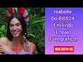 Isabelle do bbb24 em um lindo ensaio fotogrfico