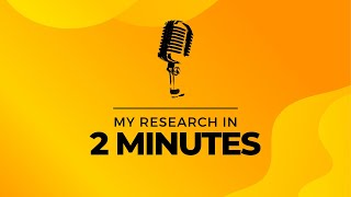 My Research in 2 minutes