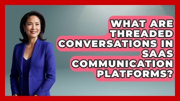 What Are Threaded Conversations In SaaS Communication Platforms? - The SaaS Pros Breakdown