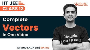 Vectors Algebra Class 12 | One Shot | JEE 2023 | IIT JEE | Arvind Kalia Sir | @JEEVedantu