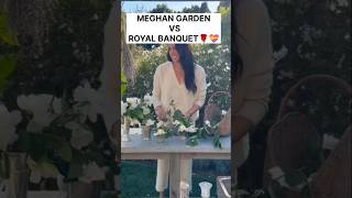 Meghan Markle Garden Vs royal Banquet #royalfamily #britishroyalfamily #meghanmarklenews