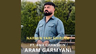 Narmin Yari Shirinm (feat. Amr Chawshin) - Aram Garmyani