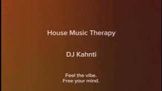 House Music Therapy with DJ Kahnti. Feel the vibe. Free your mind.