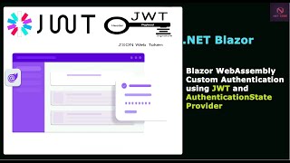 .NET Blazor | Blazor Web Assembly Custom Authentication using JWT and Authentication State Provider