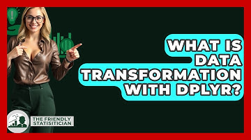 What Is Data Transformation With Dplyr? - The Friendly Statistician