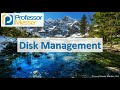 Disk Management - CompTIA A+ 220-1002 - 1.5