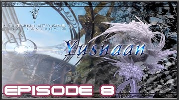 Lightning Returns: Final Fantasy 13 - Time To Burn, A Trip To Yusnaan - Part 8