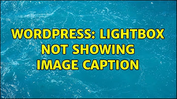Wordpress: Lightbox not showing image caption (2 Solutions!!)