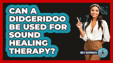 Can A Didgeridoo Be Used For Sound Healing Therapy? - Holy Harmonies