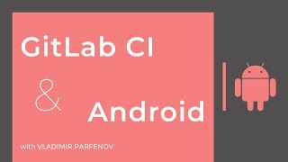 GitLab CI/CD for Android - A Complete Setup Guide