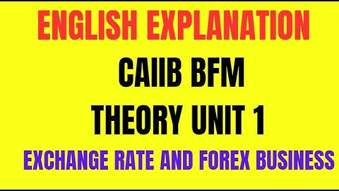 BFM || UNIT 1|| ENGLISH LANGUAGE EXPLANATION || EXCHANGE RATES AND FOREX BUSINESS || PART 1
