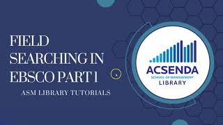 Acsenda Library Video Tutorials Field Searching in EBSCO Part 1