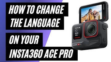 How To Change the Language on the Insta360 Ace Pro